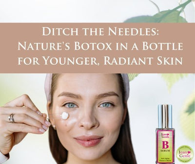 Ditch the needles: Nature's Botox in a Bottle for Younger, Radiant Skin - Jeangeniehealth